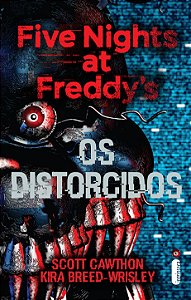 Livro Os Distorcidos: (Série Five Nights at Freddy’s vol....