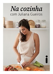 Livro Na Cozinha Com Juliana Gueiros