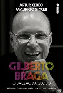 Livro Gilberto Braga - O Balzac Da Globo - Vida E Obra Do...