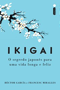 Livro Ikigai - O Segredo Japonês Para Uma Vida Longa E Fe...