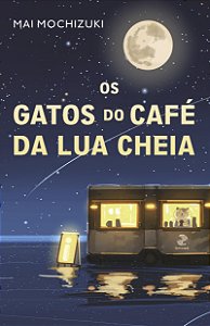 Livro Os Gatos Do Café Da Lua Cheia