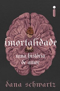 Livro Imortalidade - Uma História De Amor