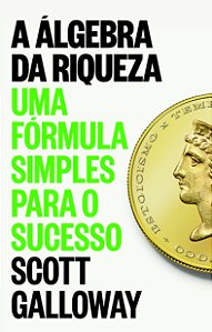 Livro A Álgebra Da Riqueza - Uma Fórmula Simples Para O S...