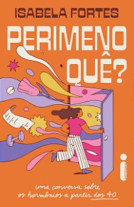 Livro Perimenoquê?: Uma Conversa Sobre Os Hormônios A Partir Do...