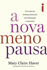 Livro A Nova Menopausa - Viva A Fase Da Mudança Hormonal ...