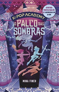 Livro O Palco Das Sombras: K-Pop Academy - Vol. 1