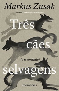 Livro Três Cães Selvagens (E A Verdade) - Memórias