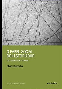 Livro O papel social do historiador: Da cátedra ao tribun...
