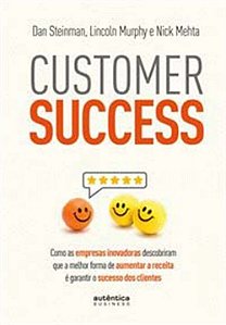 Livro Customer Success: como as empresas inovadoras desco...