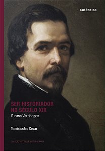 Livro Ser historiador no século XIX: O caso Varnhagen