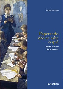 Livro Esperando não se sabe o quê: Sobre o ofício de prof...