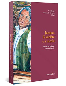 Livro Jacques Rancière e a escola: educação, política e e...
