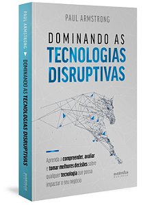 Livro Dominando as tecnologias disruptivas: aprenda a com...