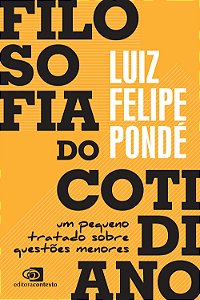 Livro Filosofia do cotidiano: Um pequeno tratado sobre qu...