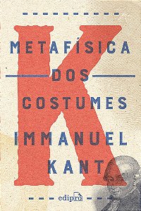 METAFÍSICA DOS COSTUMES - CONTENDO A DOUTRINA DO DIREITO ...