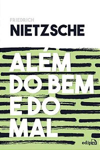 Além Do Bem e Do Mal - Prelúdio a Uma Filosofia Do Futuro