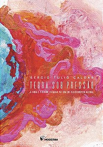 Livro Terra sob pressão: A vida e a saúde humana na era do aque...