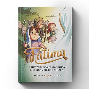 Livro Fátima: A história dos pastorinhos que viram Nossa Senhor...
