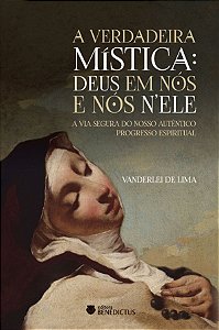Livro A Verdadeira Mística: Deus Em Nós E Nós N'Ele