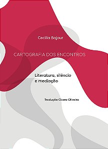 Livro Cartografia dos encontros: literatura, silêncio e m...