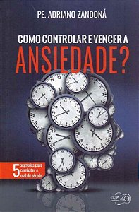 Livro Como Controlar E Vencer A Ansiedade?