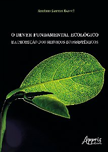 Livro O dever fundamental ecológico e a proteção dos serviços e...