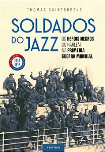 Livro Soldados do jazz: Os heróis negros do Harlem na Pri...