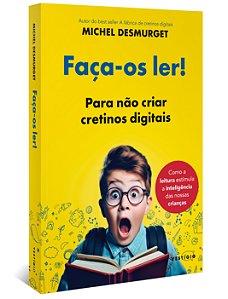 Livro Faça-os ler!: para não criar cretinos digitais