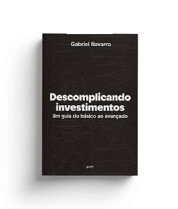 Livro Descomplicando Investimentos - Um Guia Do Básico Ao...