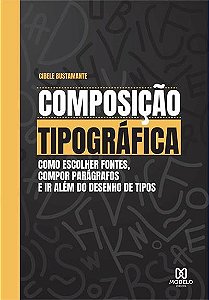 Livro Composição Tipográfica: Como Escolher Fontes, Compor Pará...