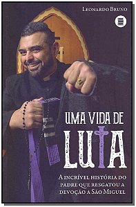 Livro Uma vida de luta: a incrível história do padre que ...