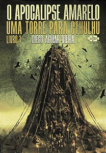 Livro O Apocalipse Amarelo - Livro 1: Uma Torre Para Cthulhu