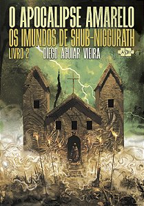 Livro O Apocalipse Amarelo - Livro 2: Os Imundos De Shub-Niggur...