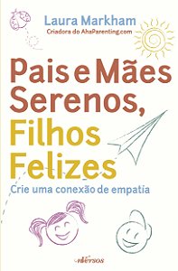Livro Pais e mães serenos, filhos felizes: crie uma conex...