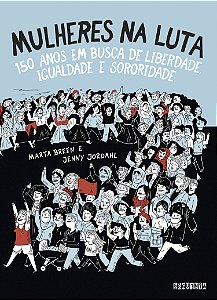 Livro Mulheres Na Luta - 150 Anos Em Busca De Liberdade, ...