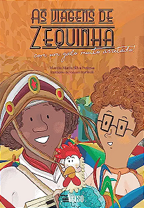 Livro As Viagens De Zequinha Com Um Galo Muito Arretado