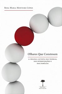 Livro Olhares que constroem: a criança autista das teorias, das...