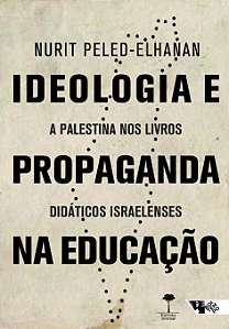Livro Ideologia e propaganda na educação: a Palestina nos livro...