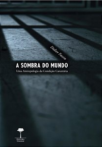 Livro A sombra do mundo: uma antropologia da condição carcerári...