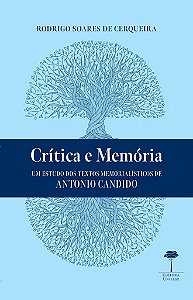 Livro Crítica e memória: um estudo dos textos memorialísticos d...