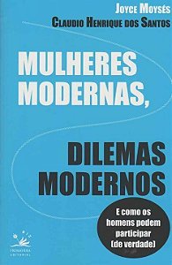 Livro Mulheres modernas, dilemas modernos: e como os home...