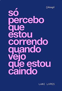 Livro Só percebo que estou correndo quando vejo que estou caind...