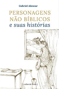 Livro Personagens Não Bíblicos E Suas Histórias