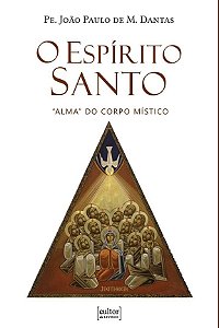 Livro O espirito santo - "alma" do corpo mistico