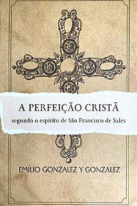 Livro A perfeição cristã - segundo o espírito de são fran...