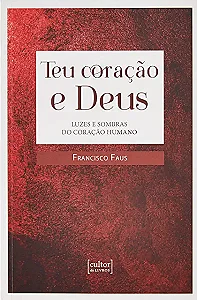 Livro Teu Coração E Deus - Luzes E Sombras No Coração Hum...
