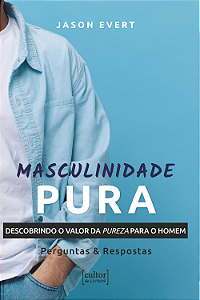 Livro Masculinidade pura: descobrindo o valor da pureza para o ...