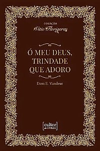 Livro Ó meu Deus, Trindade que adoro: comentário à "Eleva...