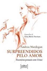 Livro Surpreendidos Pelo Amor - Encontros Pessoais Com Cr...