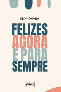 Livro Felizes Agora E Para Sempre